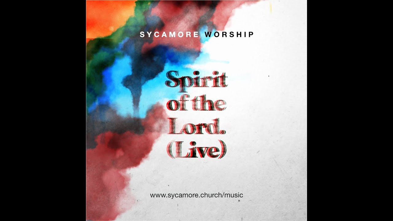 Spirit of The Lord (Live) | Sycamore Worship