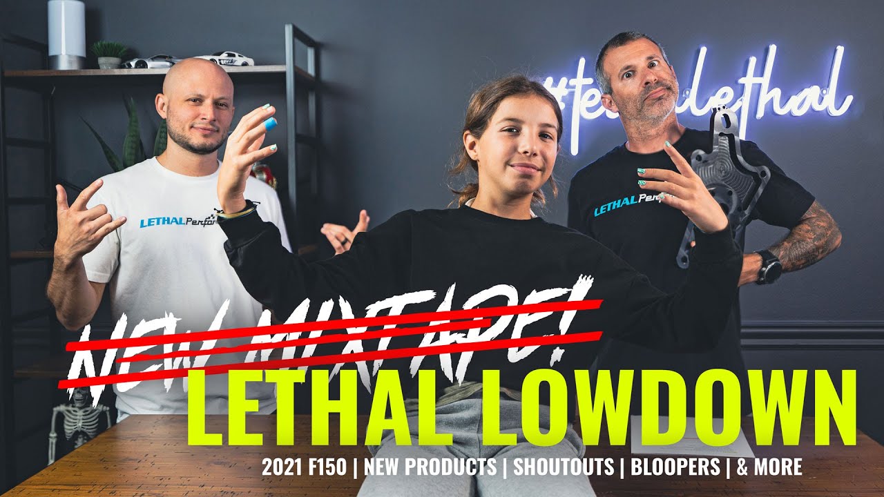 Lethal Lowdown: New products, F150 talk, Shoutouts, Giveaways, Bloopers & MORE!