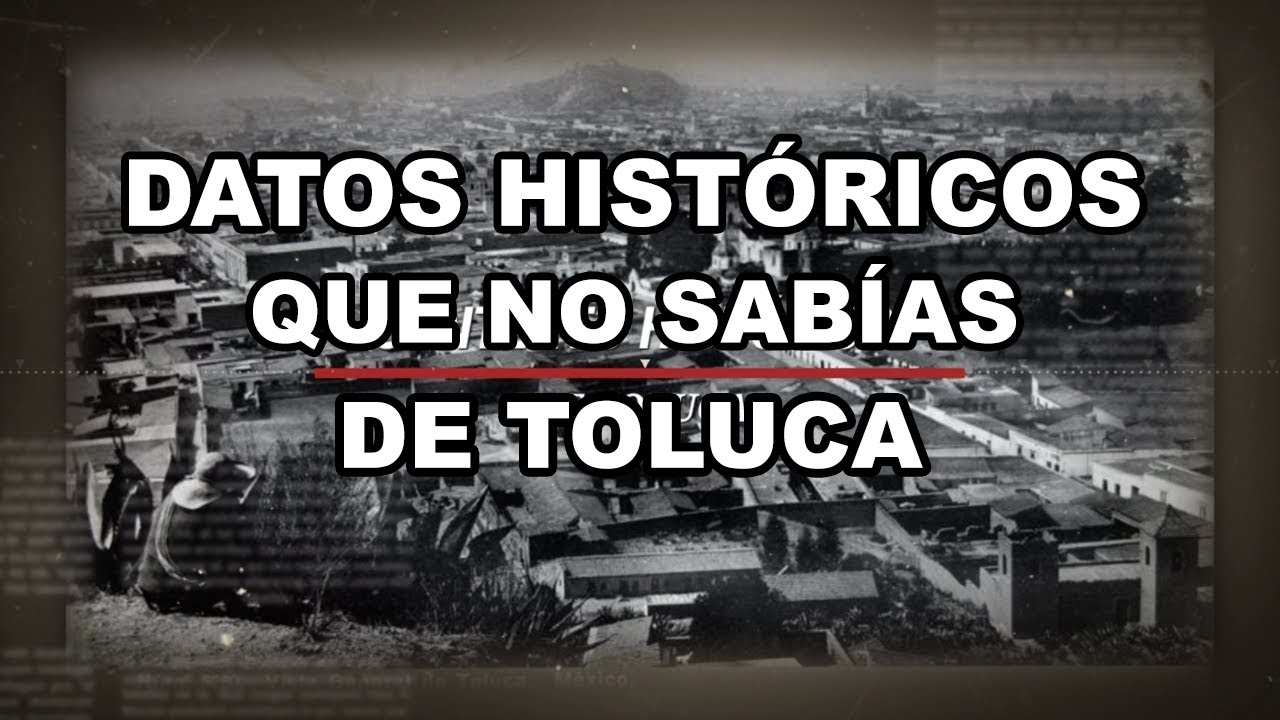 Reseña Histórica de Toluca