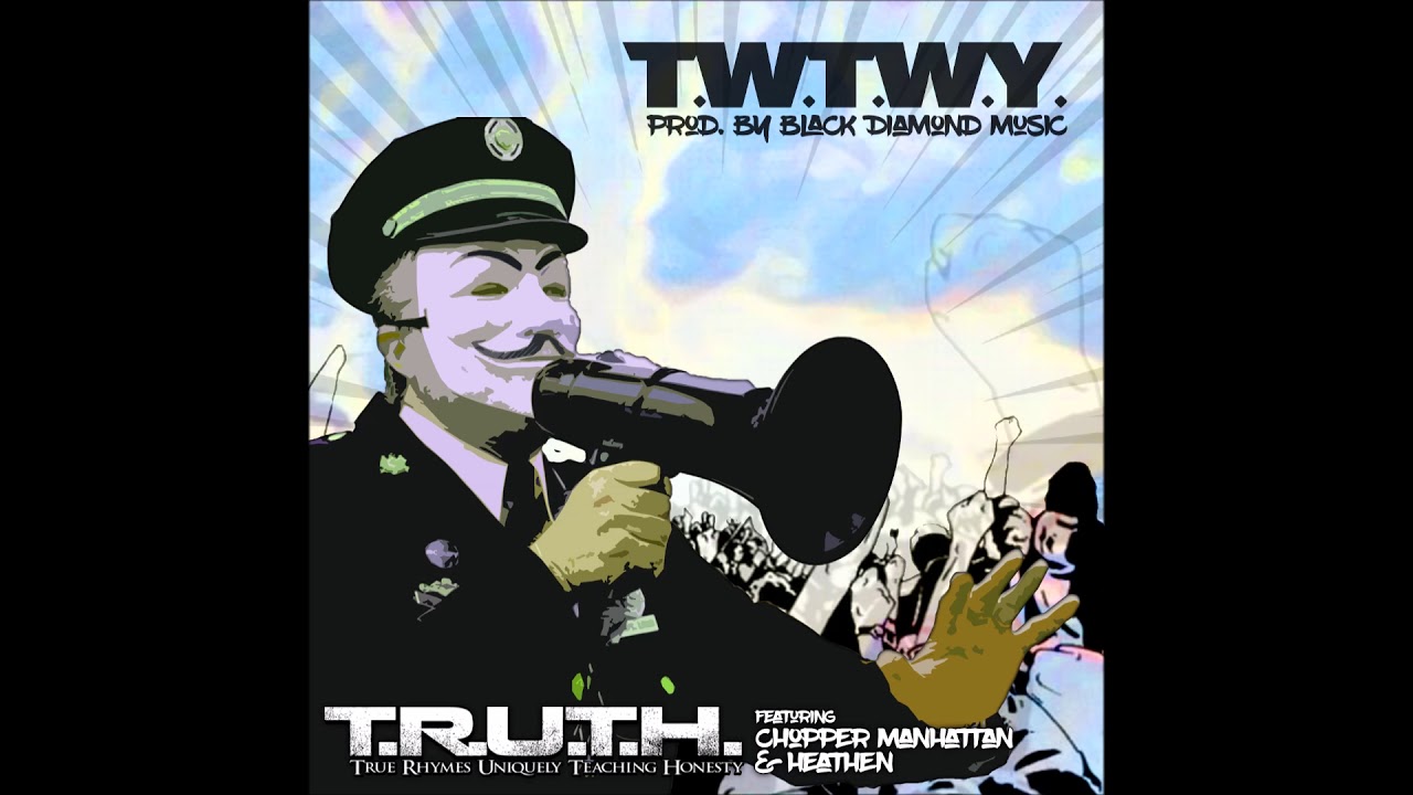 T.W.T.W.Y.T.T - T.R.U.T.H ft. Chopper Manhattan & HEVTHEN (audio) #MKOT