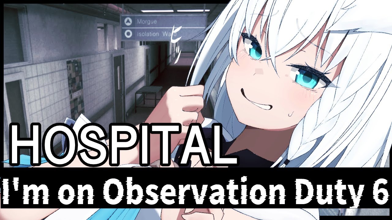 【I'm on Observation Duty 6】HOSPITAL【ホロライブ/白上フブキ】