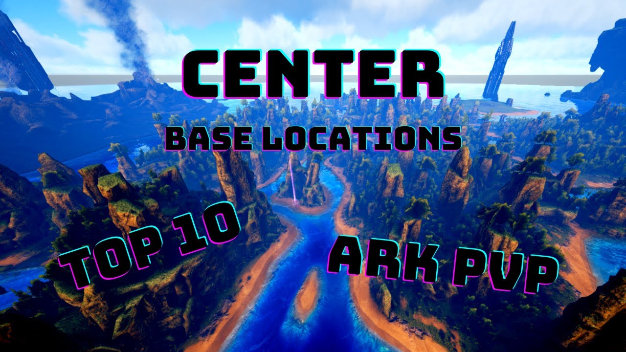 Top 10 Center PVP Base Locations - Ark Survival Evolved