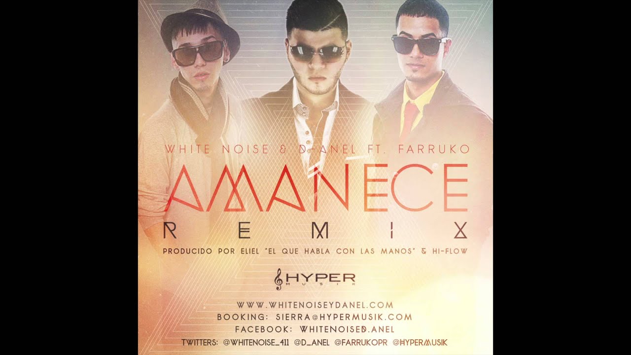 Amanece (Remix) - White Noise y D- Anel ft. Farruko