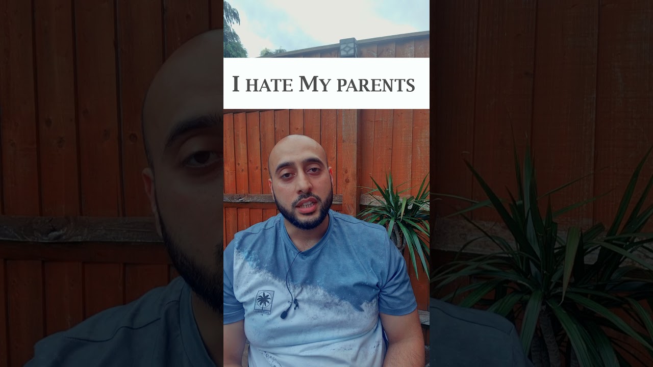 I Hate My Parents- Islamic Advice