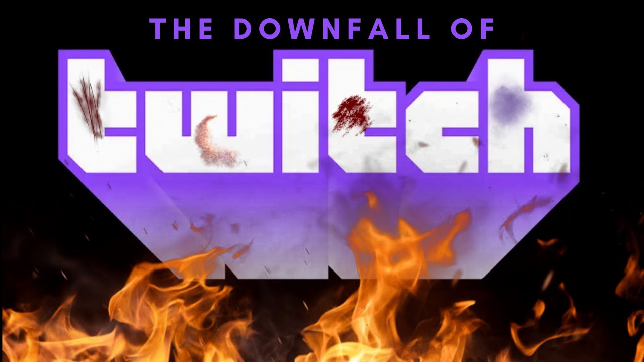The DOWNFALL of Twitch