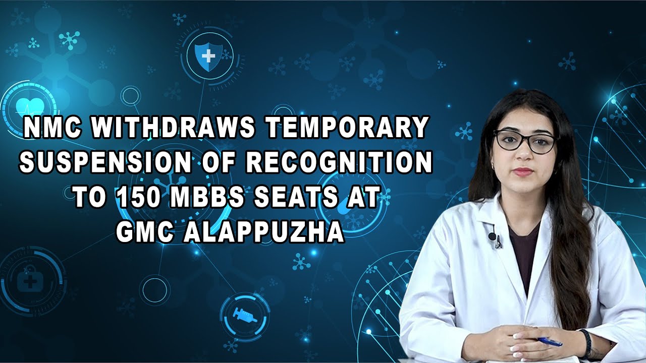 NMC Withdraws Temporary Suspension Of Recognition To 150 MBBS Seats At GMC Alappuzha