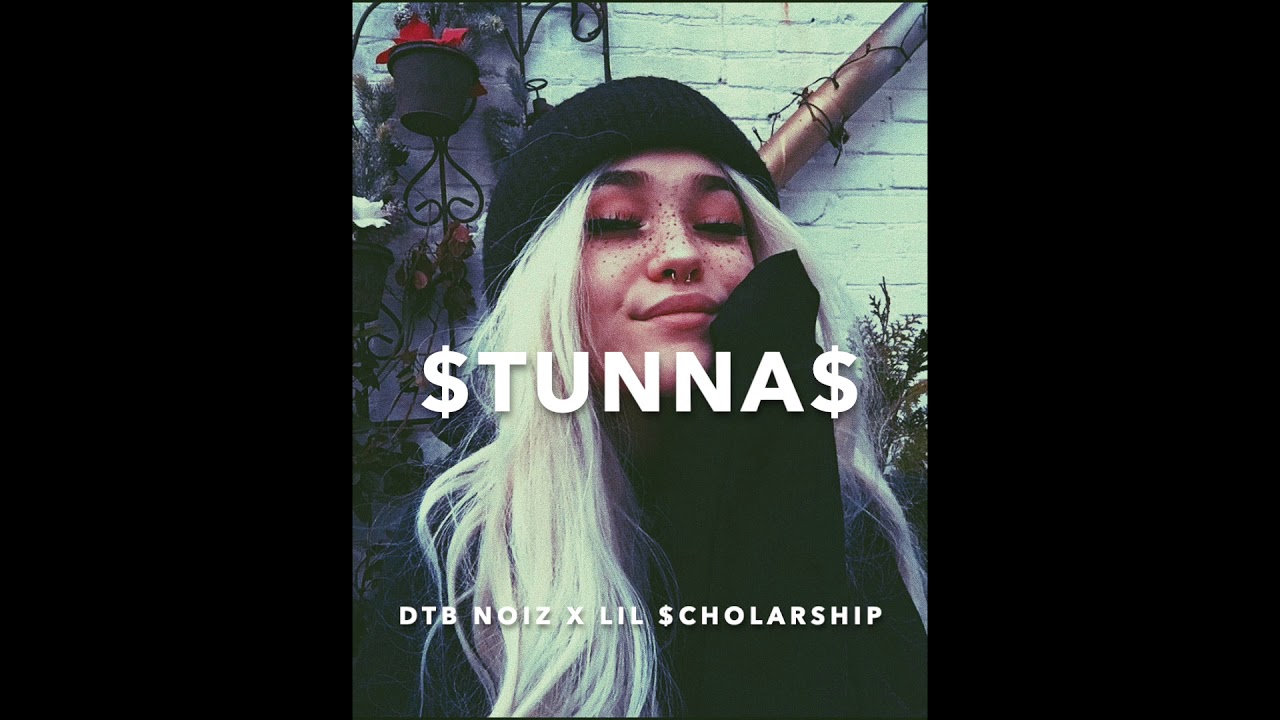 DTB NOIZ x LIL $CHOLARSHIP - $TUNNA$ (Prod.Ty David)