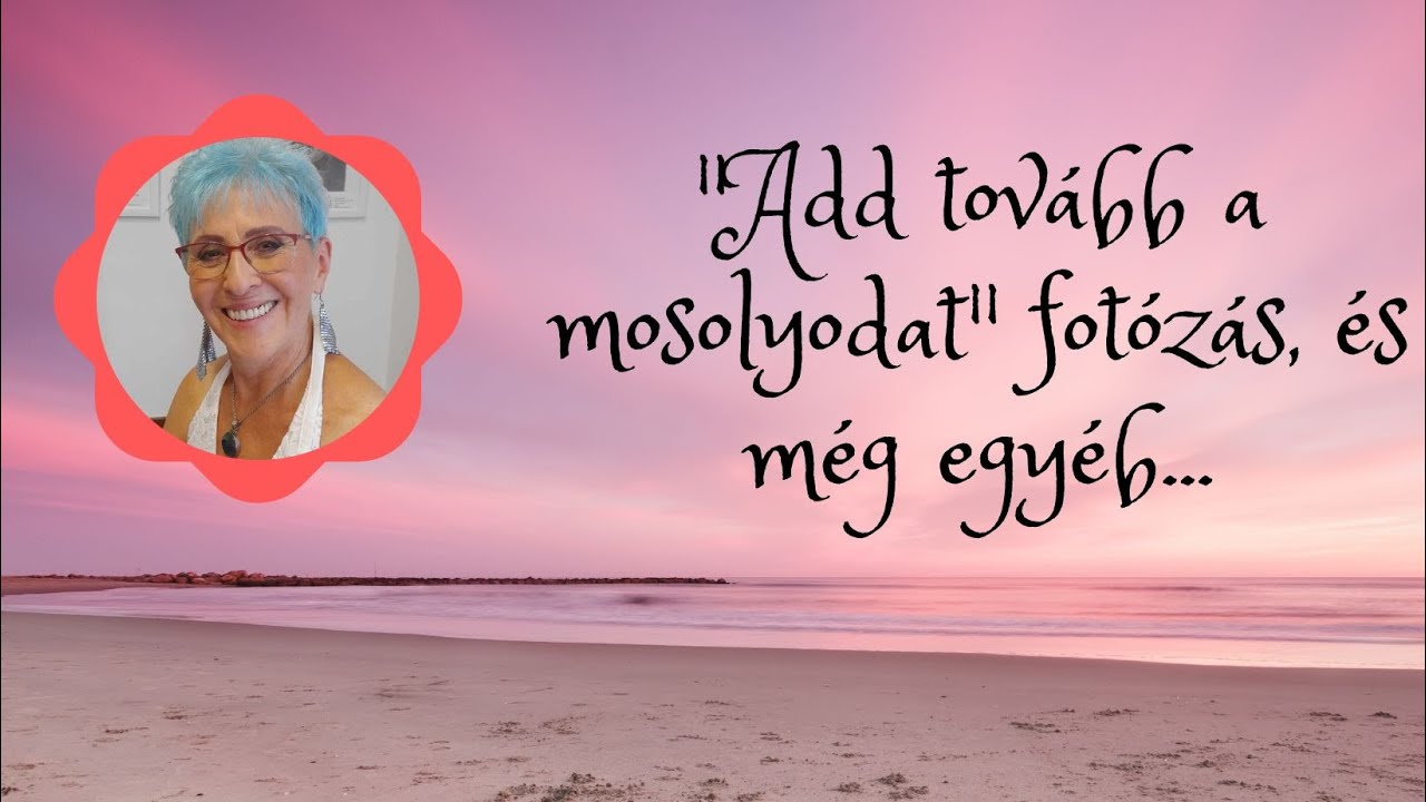 Add tovább a mosolyodat!  mp4