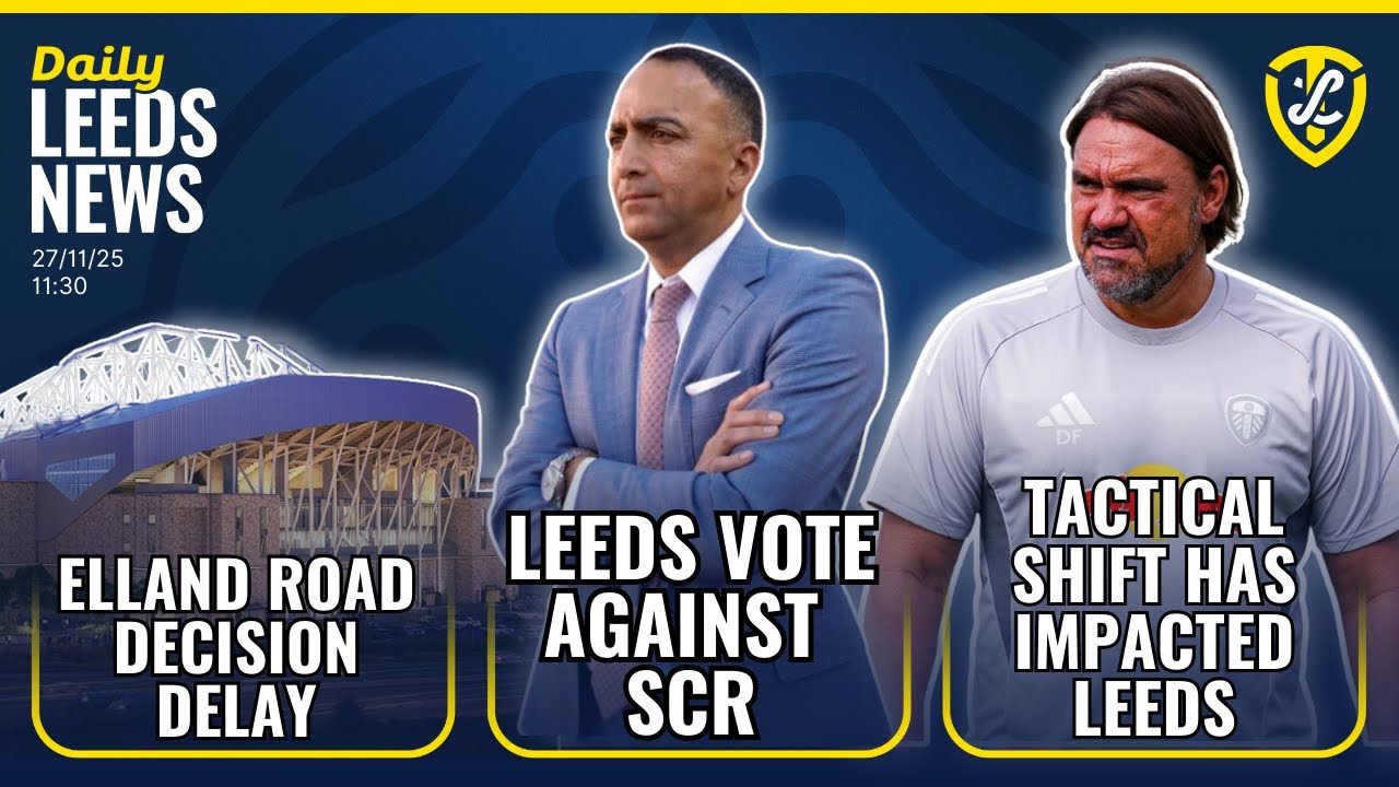 Leeds United Voted Against SCR | Tactical Decision Has Impacted Side | Elland Road Decision Delay