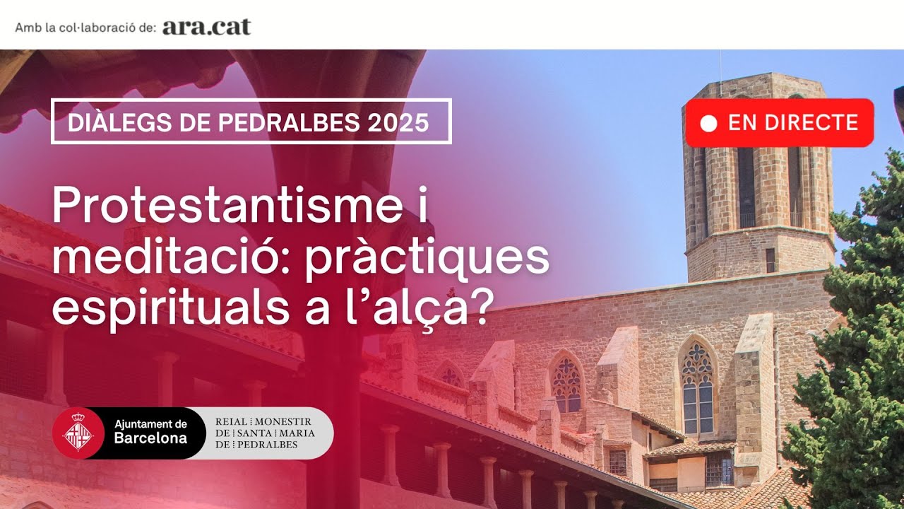 Diàlegs de Pedralbes: Protestantisme i meditació: pràctiques espirituals a l’alça?