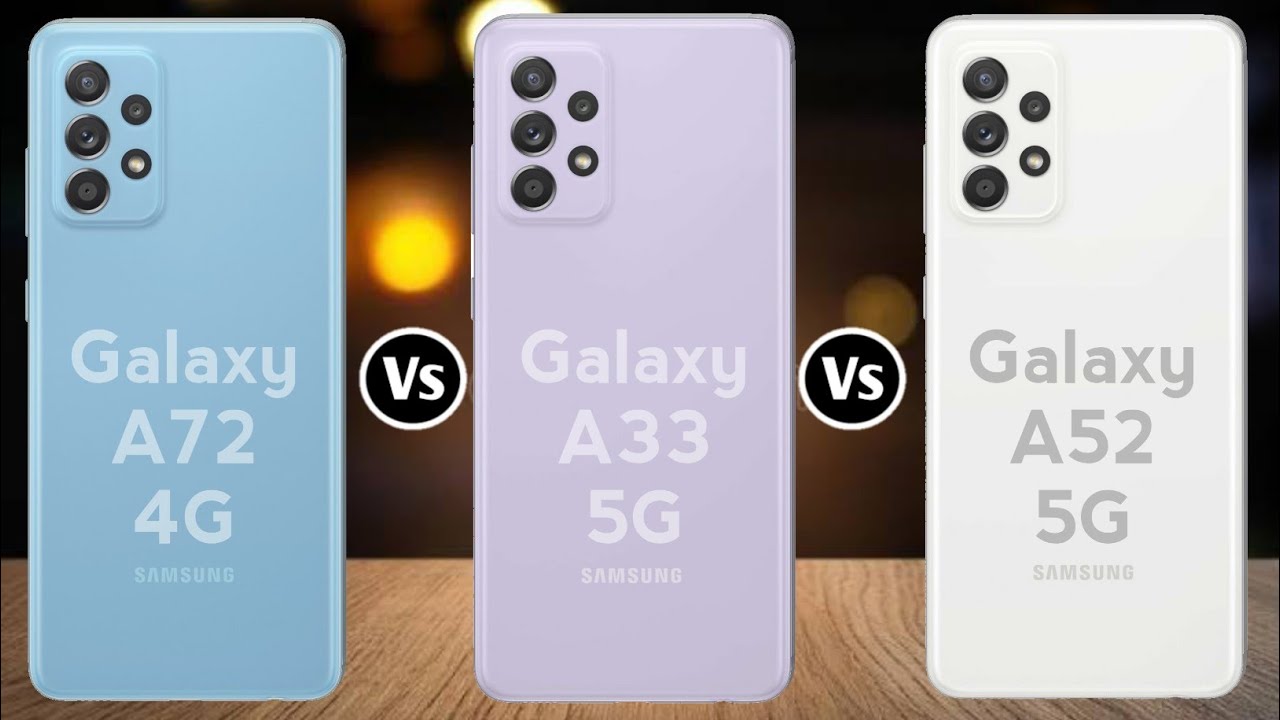 Samsung Galaxy A72 vs Samsung Galaxy A33 5G vs Samsung Galaxy A52 5G