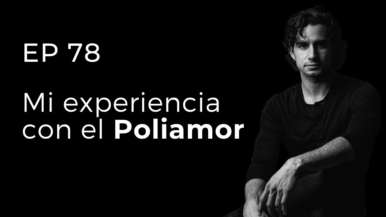 Mi experiencia con el poliamor | Podcast El Hombre de Hoy c/ Ricardo Rivera