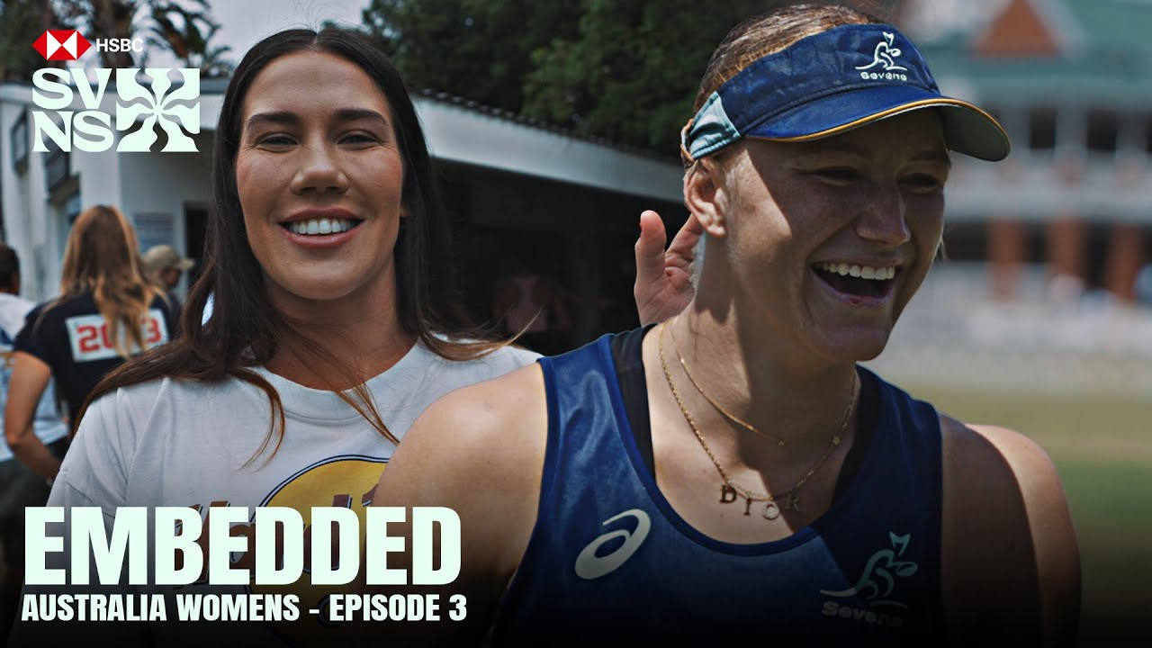 Behind the scenes with the AUSTRALIA WOMEN's team in Cape Town  | HSBC SVNS Embedded Ep 3
