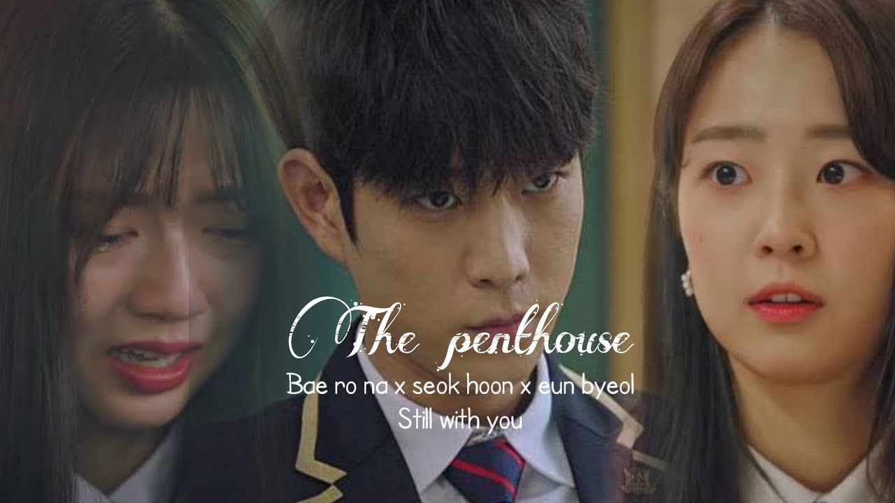 The Penthouse : war in life | Bae ro na, Joo seok hoon, Ha eun byeol - Still with you [FMV]