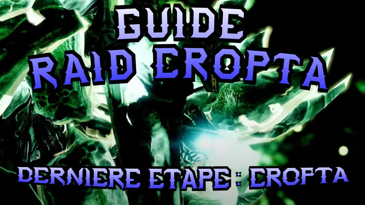 DESTINY 2 - DAY ONE CROPTA -  GUIDE DERNIERE ETAPE : VAINCRE CROPTA