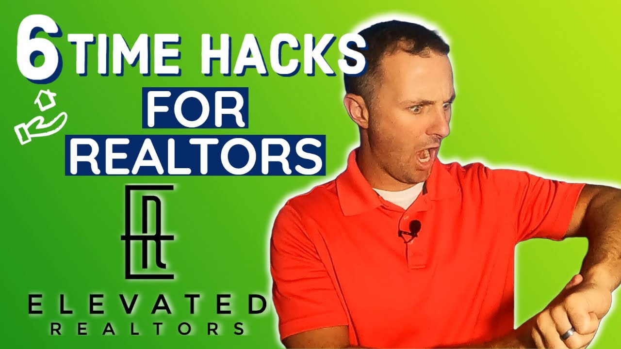 Real Estate Agent Hacks - 6 Tips to Maximize Your Time | Realtor Time Management Tips for Success
