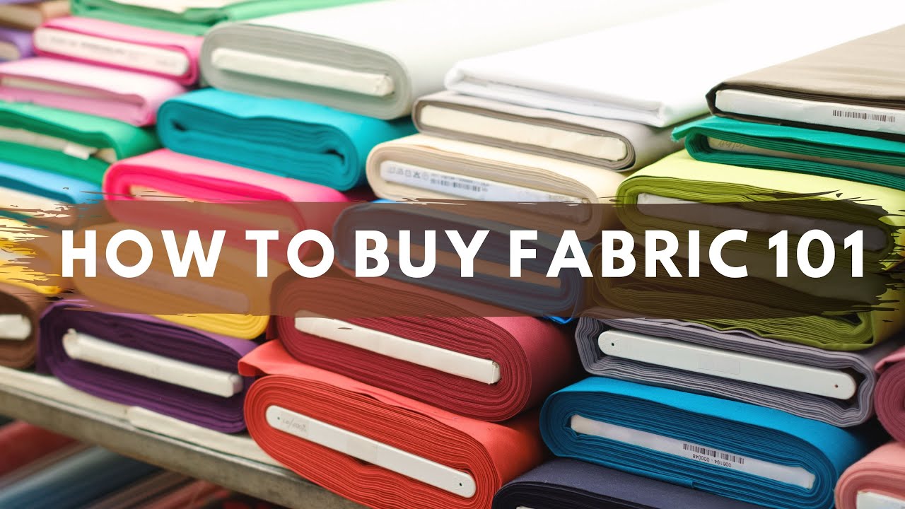 TIPS FOR FABRIC SHOPPING | How to buy Fabric