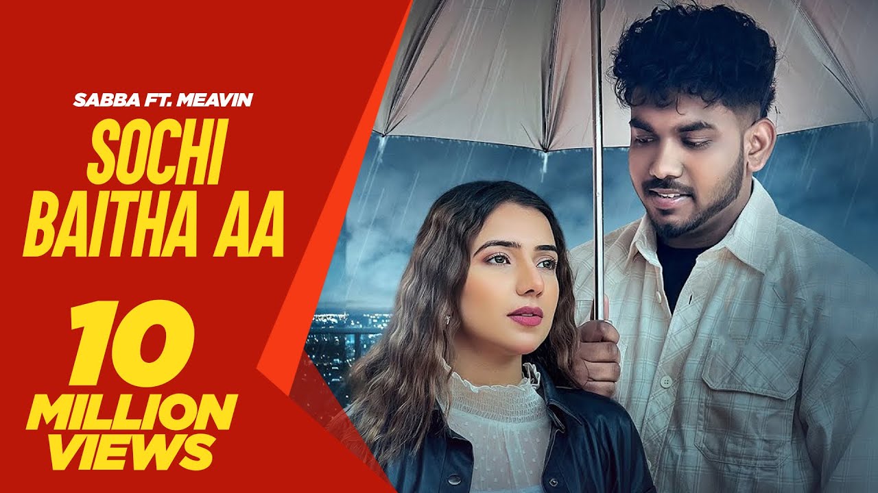 Sochi Baitha Aa : Sabba Ft. Meavin | Punjabi Song 2023