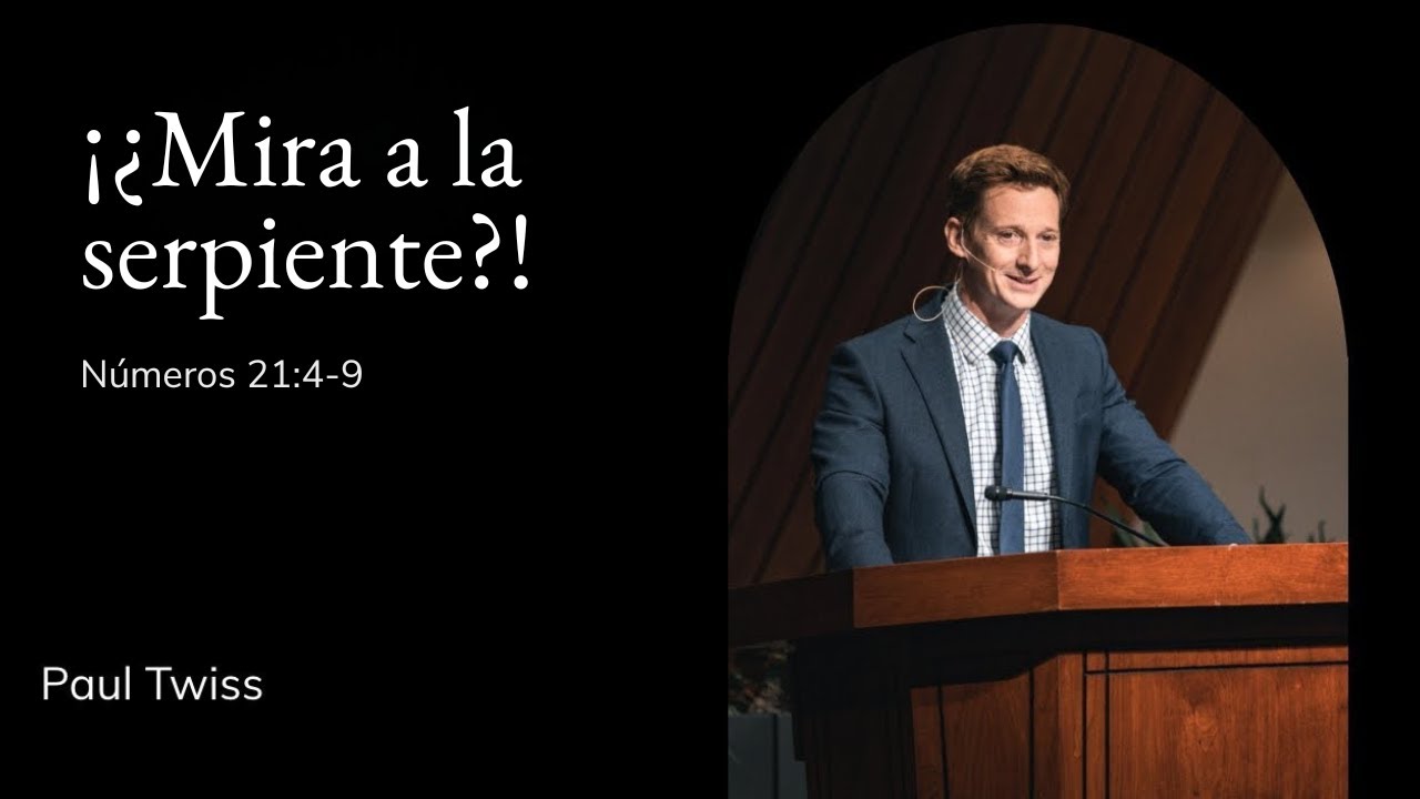 Paul Twiss | TMS Capilla | ¡¿Mira a la serpiente?! - Números 21:4-9