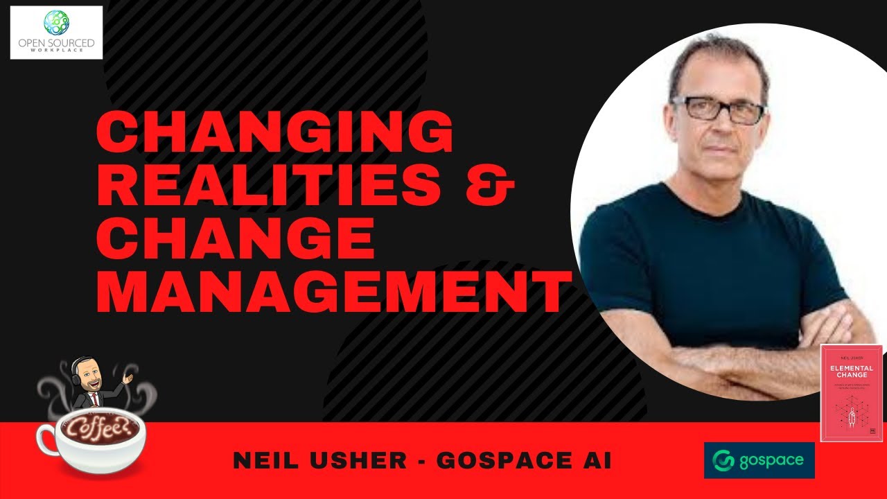 Change, Pace of Change, Change Realities and Change Management - Elemental Change - Neil Usher