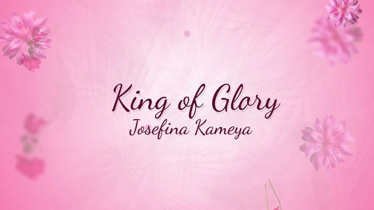 Josefina Kameya: King of Glory (Official Audio)