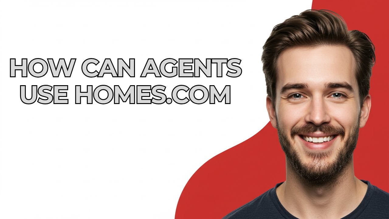 How Can Agents Use Homes.com - GUIDE!