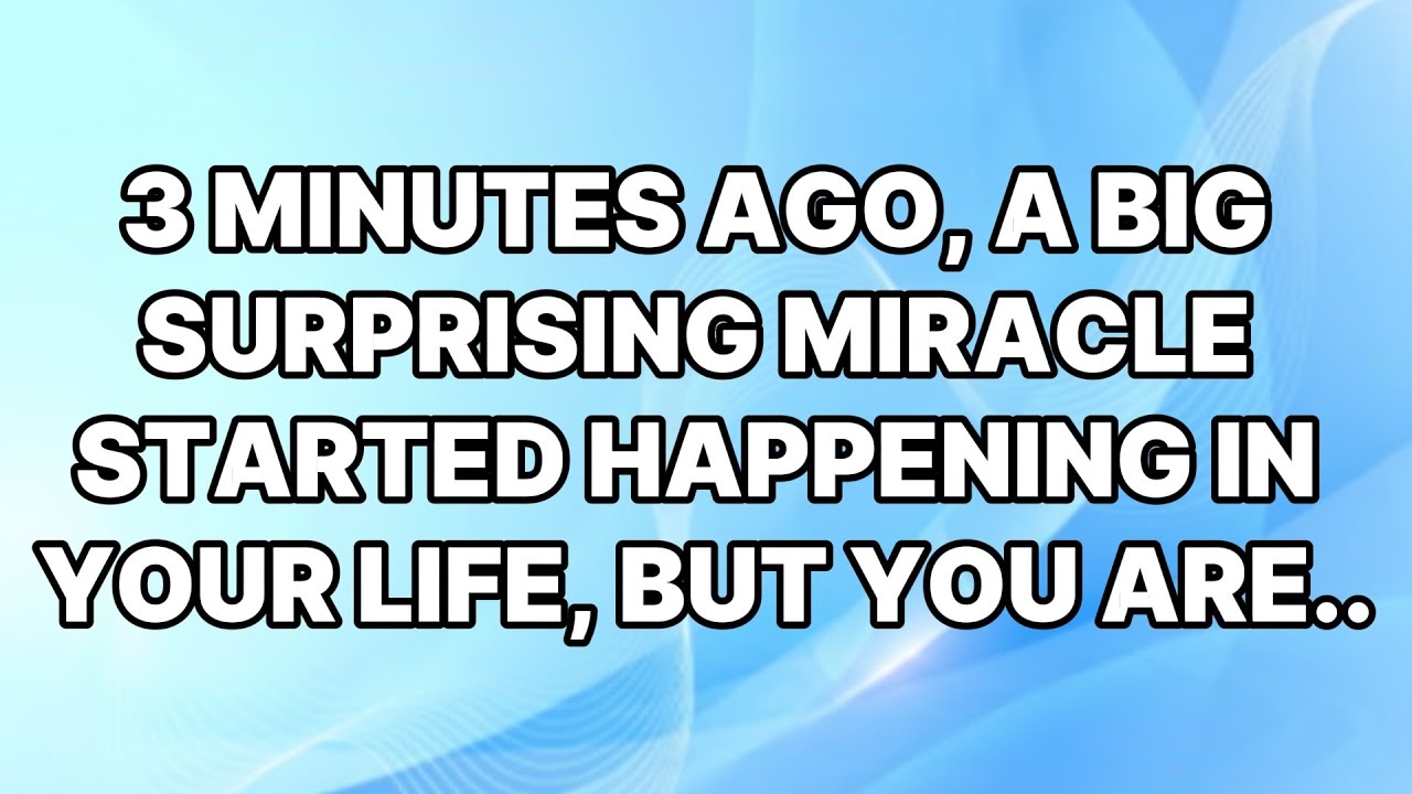 🛑GOD SAYS;  3 minutes ago, a big surprising miracle started happening in your life, but you are..