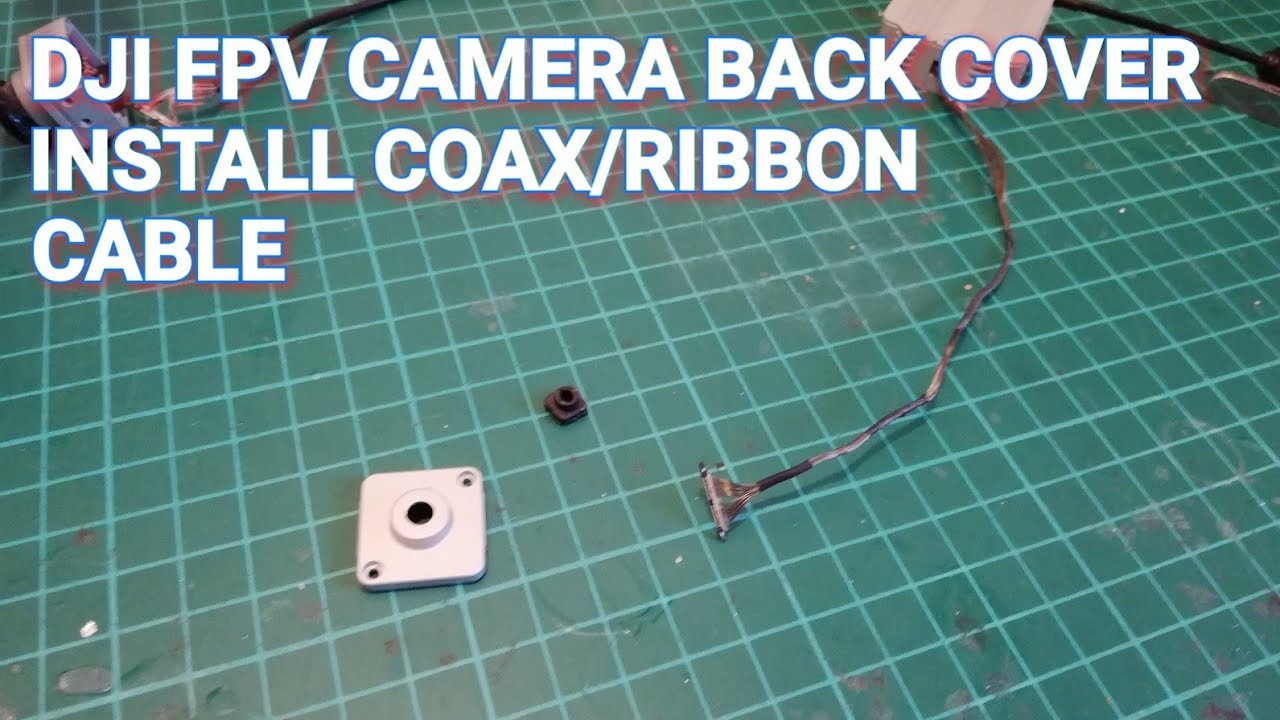 DJI FPV CAMERA BACK COVER, INSTALL COAX RIBBON CABLE