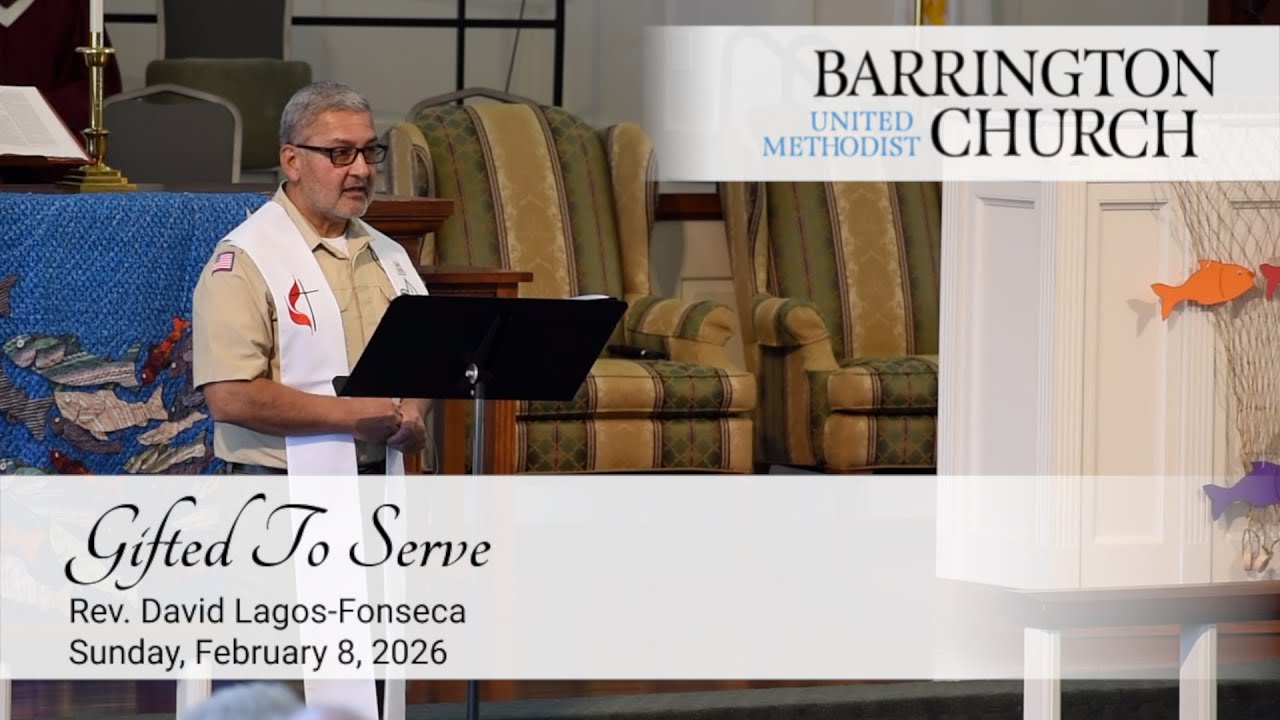 Gifted To Serve - Barrington United Methodist Church Sermon - February 8, 2026