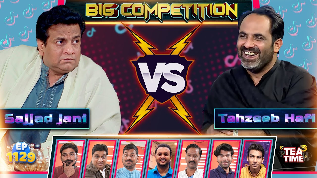Big Competition 💥| Sajjad Jani vs Tahzeeb Hafi 🤯| Sajjad Jani Tea Time Ep 1129