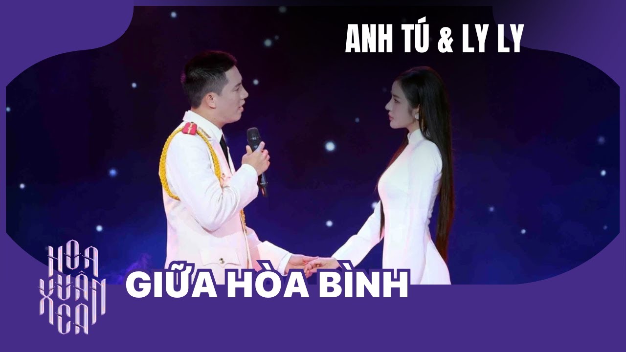Giữa hòa bình | Anh Tú & Ly Ly | Chương trình Bản hùng ca Công an Nhân dân Việt Nam