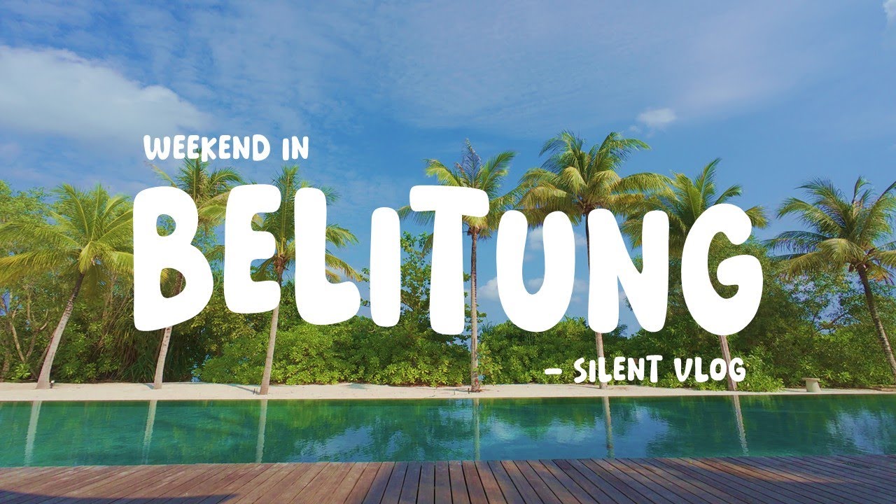 Silent Vlog | Weekend in Belitung - Sheraton Resort and Island Hopping