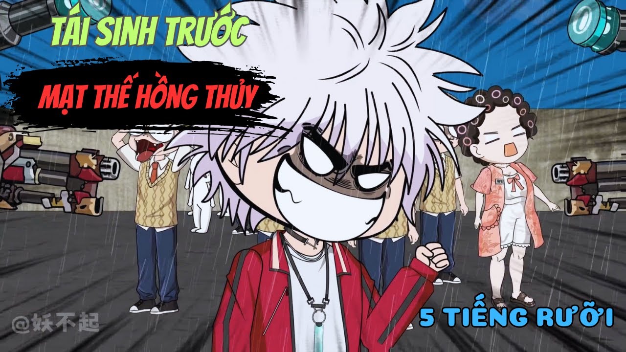 Full Version 1 :  Tái Sinh Trước Mạt Thế Hồng Thủy | Ba Chân Review