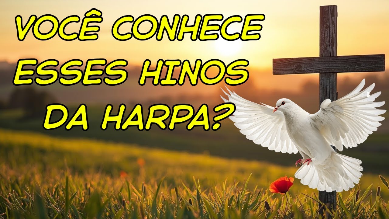 VOCÊ CONHECE ESSES HINOS DA HARPA? DESAFIO