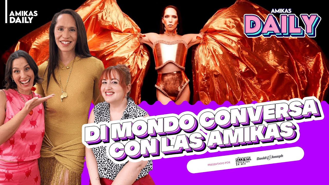EXCLUSIVO: ¡DI MONDO conversa con las amikas! | Amikas Daily