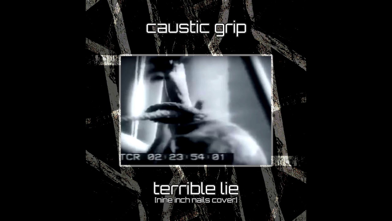 Caustic Grip - Terrible Lie [Nine Inch Nails]