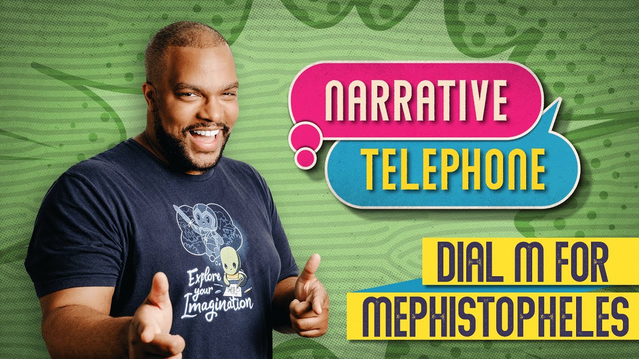 Narrative Telephone |  Dial M for Mephistopheles