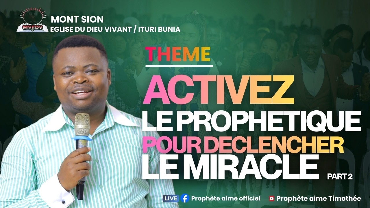 ACTIVEZ LE PROPHETIQUE POUR DECLENCHER LE MIRACLE AVEC LE PROPHÈTE AIMÉ TIMOTHÉE. PART 2
