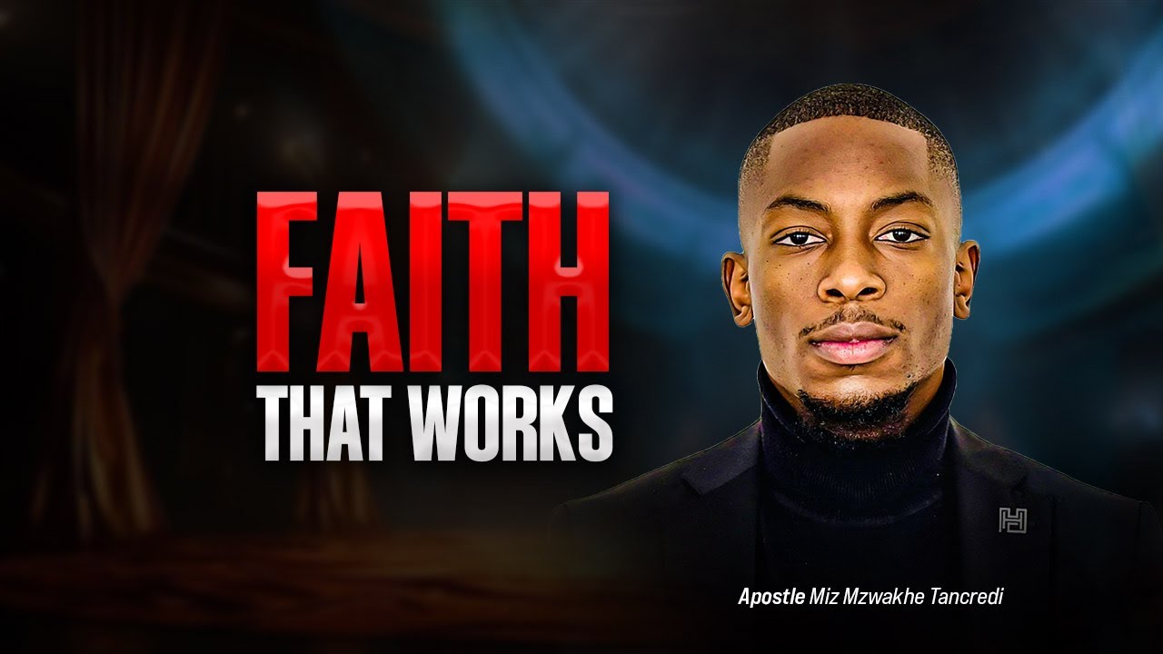 Faith that Works | Miz Mzwakhe Tancredi