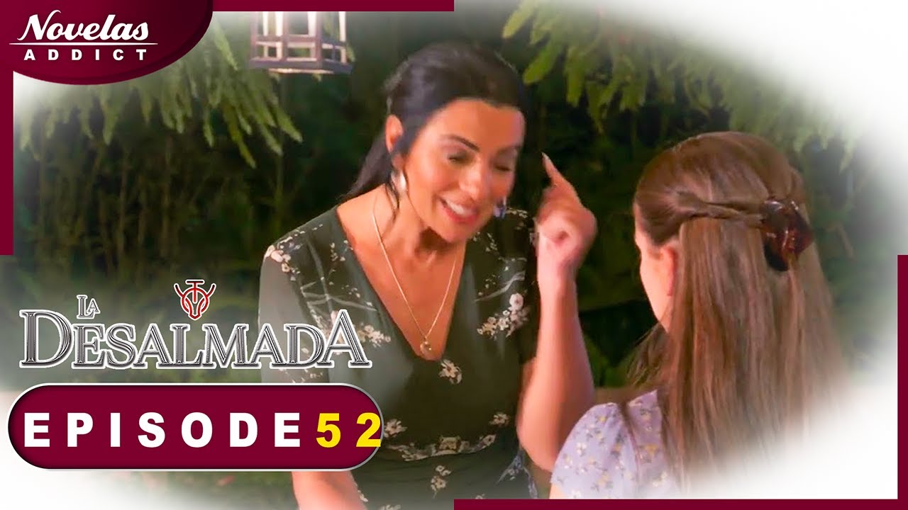 La Desalmada - Episode 52  - Novelas Complète en Francais