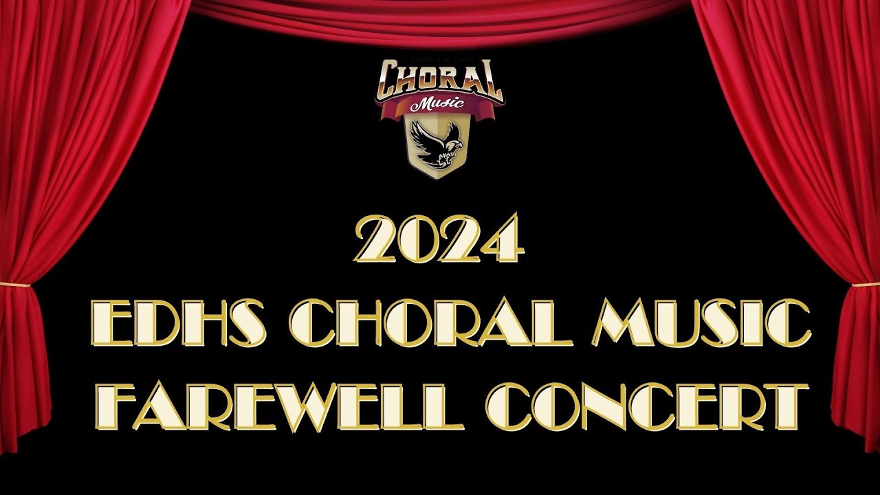 Farewell Concert 2024 (EDHS Choral Music)