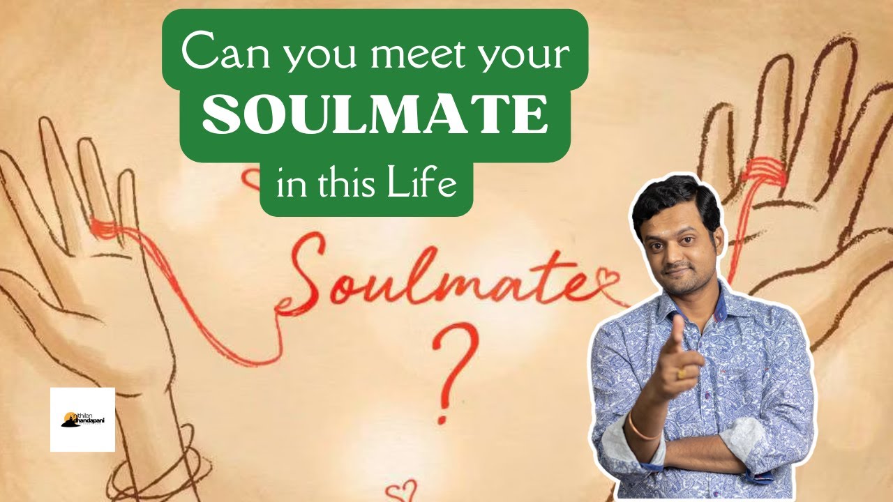 Who are Soulmates | How we will see them | Nithilan Dhandapani