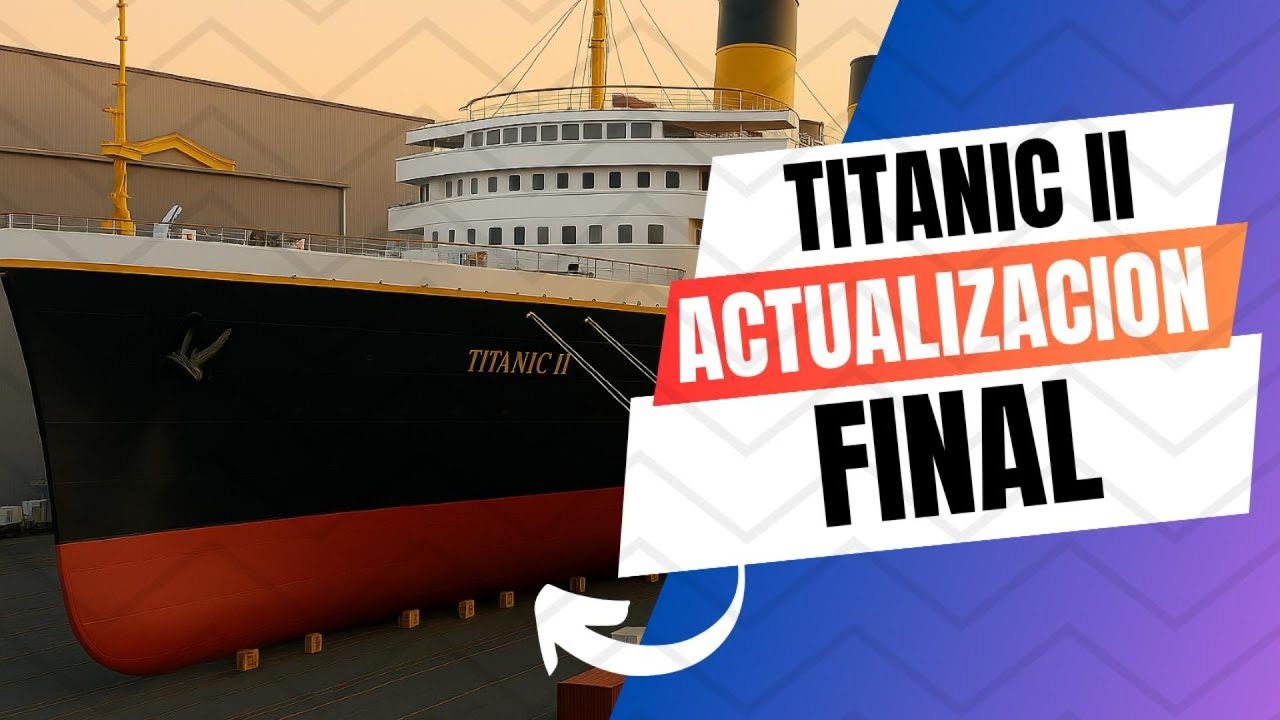 TITANIC II está casi LISTO ¡Renace la leyenda!
