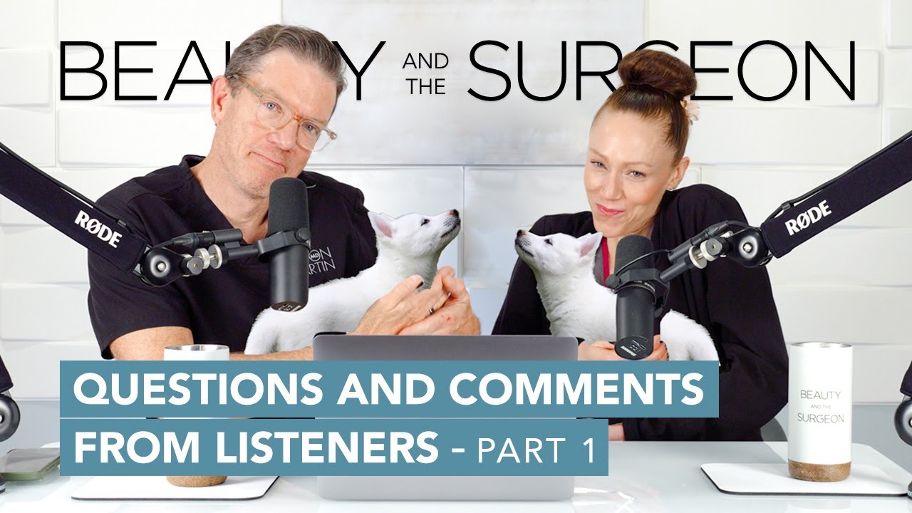 Questions and Comments from Listeners - Part 1 - Beauty and the Surgeon Episode 194