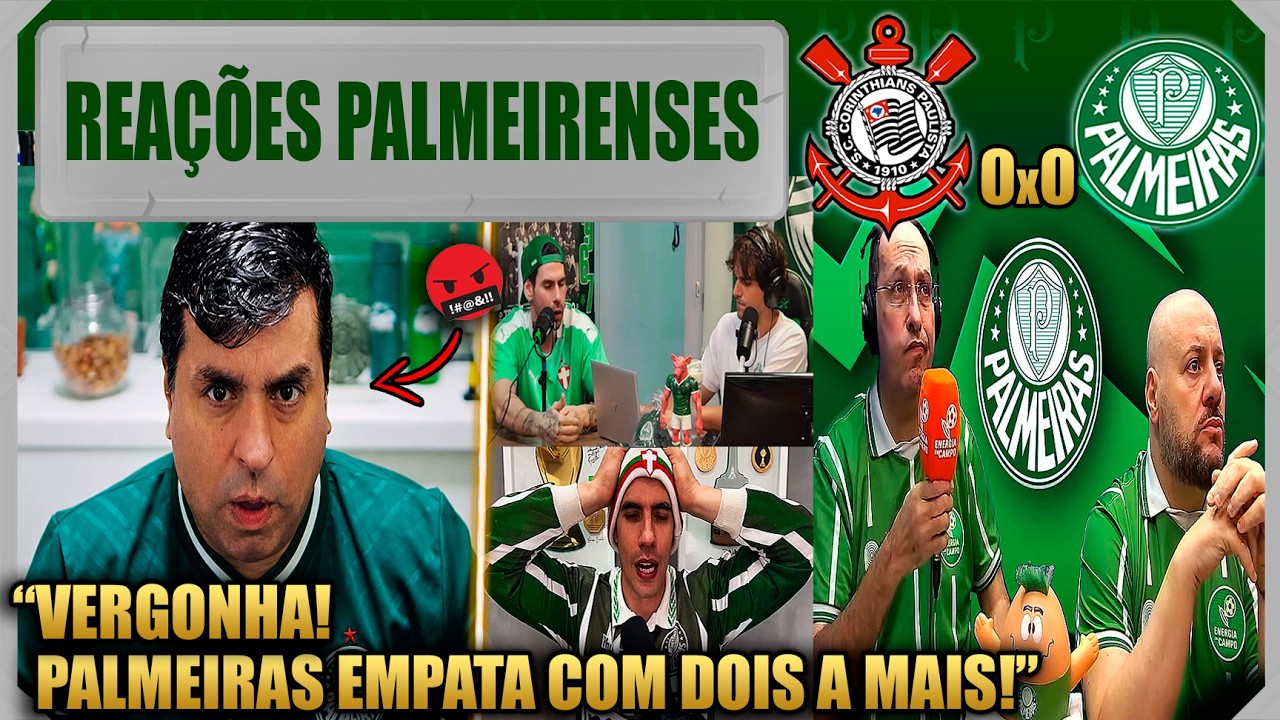 REA&Ccedil;&Otilde;ES PALMEIRENSES - CORINTHIANS 0x0 PALMEIRAS - EMPATE FRUSTRANTE - VAMOS RIR DO PALMEIRAS!