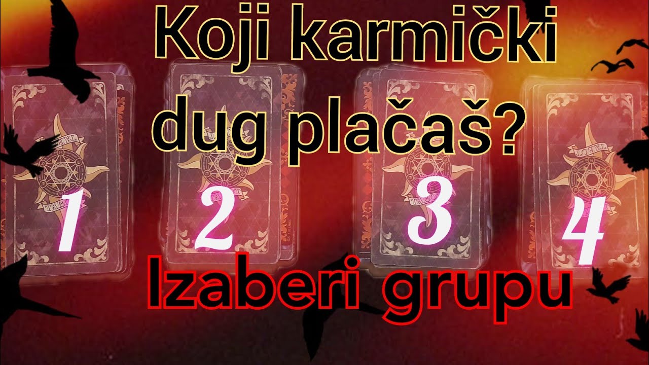 Koju karmu imam? Karmički dugovi. Izaberi grupu. Tarot čitanje. Kakva je moja karma i zašto?