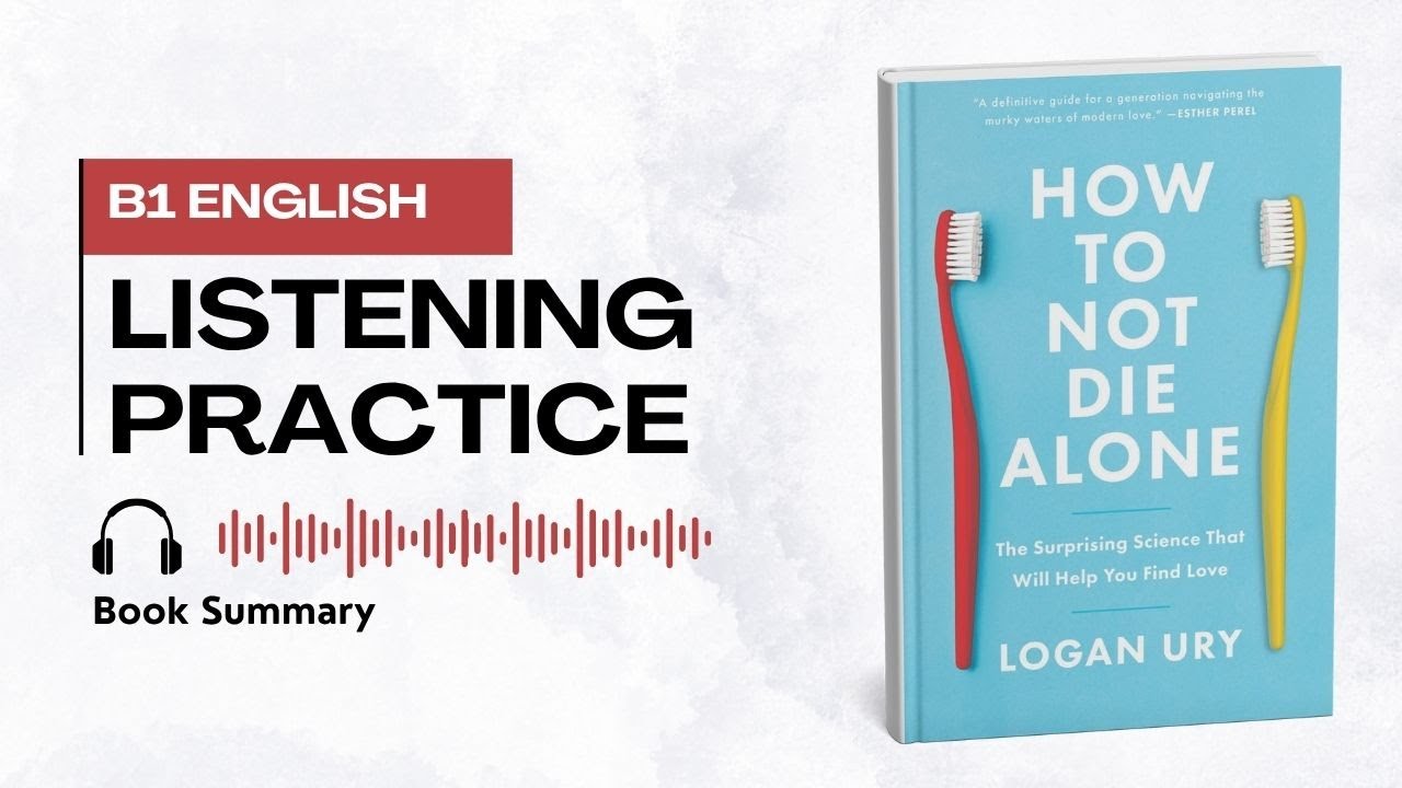 English Listening Practice B1 | How To Not Die Alone | Audio Book Summary | Improve Listening Skill