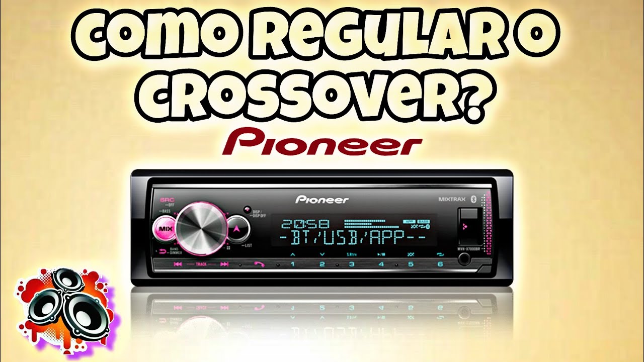 COMO REGULAR O CROSSOVER DO SEU PIONEER MVH X7000BR
