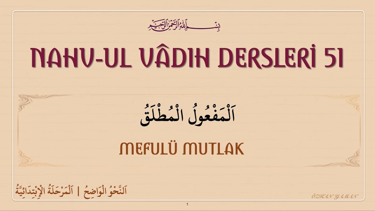 NAHVUL VADIH DERSLERİ 51 ( المفعول المطلق) MEFULÜ MUTLAK