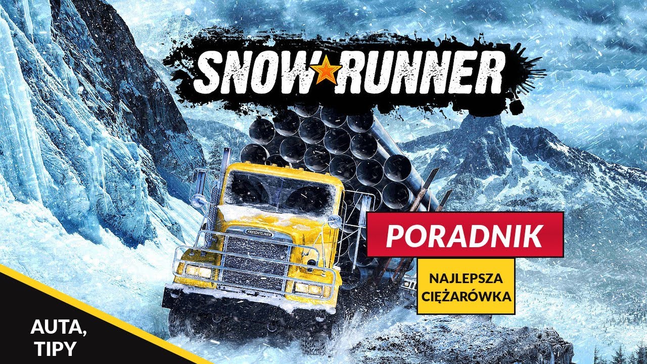 Poradnik do snowrunner najlepsza ciężar&oacute;wka w grze na początku